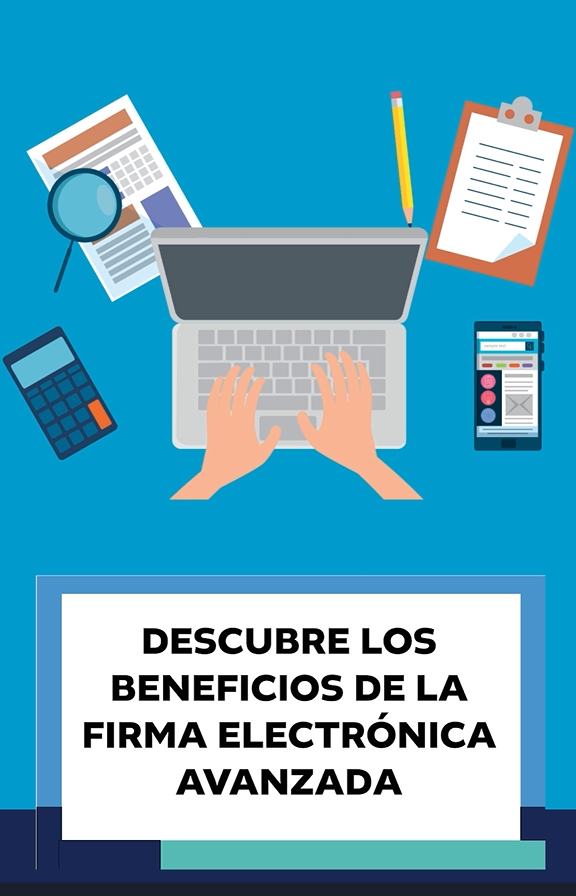 ¿Cuáles son los beneficios de la firma electrónica avanzada?